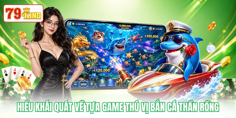 Hiểu khái quát về tựa game thú vị Bắn Cá Thần Rồng Hiểu khái quát về tựa game thú vị Bắn Cá Thần Rồng